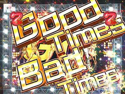 PGO!GO!���`�v����5�` �p�`���R�b��SP���[�` Good Times Bad Times